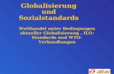 Globalisierung und Sozialstandards Welthandel unter Bedingungen aktueller Globalisierung, ILO- Standards und WTO-Verhandlungen.