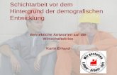 1 Industriegewerkschaft Bergbau-Chemie-Energie Karin Erhard Schichtarbeit vor dem Hintergrund der demografischen Entwicklung Betriebliche Antworten auf.