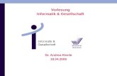 Vorlesung Informatik & Gesellschaft Dr. Andrea Kienle 18.04.2005.