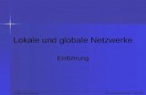 © 2004, Thomas Barmetler Lokale und globale Netzwerke - Einführung Lokale und globale Netzwerke Einführung.