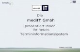 präsentiert Ihnen Termininformationssystem Lübeck, Juli 2005 mediIT Gmbh ihr neues Die.