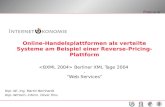 Online-Handelsplattformen als verteilte Systeme am Beispiel einer Reverse-Pricing-Plattform Berliner XML Tage 2004 - Web Services Dipl.-Wi.-Ing. Martin.