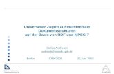 Universeller Zugriff auf multimediale Dokumentstrukturen auf der Basis von RDF und MPEG-7 Stefan Audersch audersch@rostock.zgdv.de BerlinXSW200225.Juni.