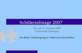 Schülerinfotage 2007 26. und 27. Februar 2007 Universität Göttingen Bachelor-Studiengang in Volkswirtschaftslehre.