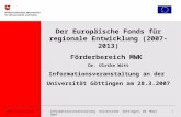 Informationsveranstaltung Universität Göttingen, 28. März 2007 MWK / Ref 13 Witt 1 Der Europäische Fonds für regionale Entwicklung (2007-2013) Förderbereich.
