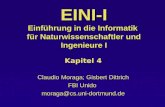 EINI-I Einführung in die Informatik für Naturwissenschaftler und Ingenieure I Kapitel 4 Claudio Moraga; Gisbert Dittrich FBI Unido moraga@cs.uni-dortmund.de.