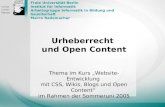 Urheberrecht und Open Content Thema im Kurs Website-Entwicklung mit CSS, Wikis, Blogs und Open Content im Rahmen der Sommeruni 2005 Freie Universität Berlin.