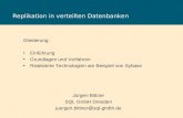 Replikation in verteilten Datenbanken Jürgen Bittner SQL GmbH Dresden juergen.bittner@sql-gmbh.de Gliederung: Einführung Grundlagen und Verfahren Realisierte.