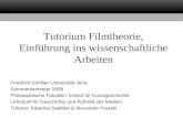 Tutorium Filmtheorie, Einführung ins wissenschaftliche Arbeiten Friedrich-Schiller-Universität Jena Sommersemester 2009 Philosophische Fakultät / Institut.