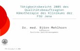 TFK-Sitzung 4.6.2006 Tätigkeitsbericht 2005 des Qualitätsbeauftragten Hämotherapie des Klinikums der FSU Jena Dr. med. Björn Mehlhorn Anästhesist Ärztliches.