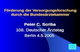 Förderung der Versorgungsforschung durch die Bundesärztekammer Peter C. Scriba 108. Deutscher Ärztetag Berlin 4.5.2005.