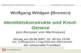 Studienschwerpunkt: Sprachtheorie und Semiotik Universität Bremen Fachbereich 10 Wolfgang Wildgen (Bremen) Identitätskonstrukte und Kreol- Genese (am Beispiel.