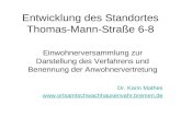 Entwicklung des Standortes Thomas-Mann-Straße 6-8 Einwohnerversammlung zur Darstellung des Verfahrens und Benennung der Anwohnervertretung Dr. Karin Mathes.