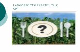 Lebensmittelrecht für SPT. Recht und Qualität Zum Projekt LT/ SPT.