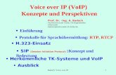 Badach: Voice over IP1 Voice over IP (VoIP) Konzepte und Perspektiven Prof. Dr. -Ing. A. Badach Fachhochschule Fulda, FB Angewandte Informatik badach@informatik.fh-fulda.de.