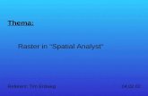 Thema: Raster in Spatial Analyst Referent: Tim Erdweg 04.02.02.