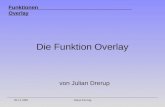 Funktionen Overlay 03.12.2001Julian Drerup Die Funktion Overlay von Julian Drerup.