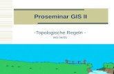1 Proseminar GIS II -Topologische Regeln - WS 04/05.