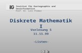 Institut für Kartographie und Geoinformation Prof. Dr. Lutz Plümer Diskrete Mathematik I Vorlesung 5 11.11.99 -Listen-