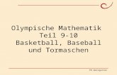 PH Weingarten Matthias LudwigOlympische Mathematik Olympische Mathematik Teil 9-10 Basketball, Baseball und Tormaschen.