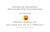 Gestaltung interaktiver Mensch-Rechner-Schnittstellen WS 2004/2005 Themen, betreut von Univ.-Prof. em. Dr. H.-J. Hoffmann (Stand 22. Oktober 2004, Revision.