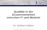 Institut für Diagnostische Radiologie im St. Marien-Krankenhaus Siegen gem. GmbH Qualität in der Zusammenarbeit zwischen IT und Medizin Dr. Wolfram Dölken.