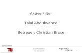 1 Aktive Filter Talal Abdulwahed Betreuer: Christian Brose 22/05/2008 Talal Abdulwahed SS 08 Aktive Filter
