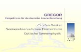 GREGOR Perspektiven für die deutsche Sonnenforschung Carsten Denker Sonnenobservatorium Einsteinturm Optische Sonnenphysik.