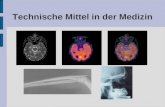 Technische Mittel in der Medizin. Verschiedene Verfahren und ihre Unterschiede Röntgen Ultraschall Magnetresonanztomographie (MRT) Computertomographie.