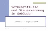 22.12.2006 Edyta Kutak1 Verkehrsflüsse und Stauerkennung in Gebäuden Seminar – Edyta Kutak.
