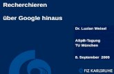 Recherchieren über Google hinaus Dr. Luzian Weisel ASpB-Tagung TU München 8. September 2005.