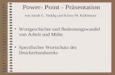 Power- Point - Präsentation von Sarah-C. Seddig und Kirsty M. Kühlmann Wortgeschichte und Bedeutungswandel von Arbeit und Mühe Spezifischer Wortschatz
