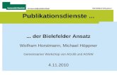 Universitätsbibliothek Publikationsdienste...... der Bielefelder Ansatz Wolfram Horstmann, Michael Höppner Gemeinsamer Workshop von AGUB und AGNW 4.11.2010.