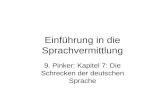 Einführung in die Sprachvermittlung 9. Pinker: Kapitel 7: Die Schrecken der deutschen Sprache.