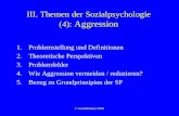 © Gerd Bohner 2001 III. Themen der Sozialpsychologie (4): Aggression 1.Problemstellung und Definitionen 2.Theoretische Perspektiven 3.Problemfelder 4.Wie.