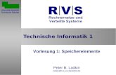 Technische Informatik 1 Vorlesung 1: Speicherelemente Peter B. Ladkin ladkin@rvs.uni-bielefeld.de Sommersemester 2001 Universität Bielefeld Technische.