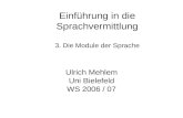 Einführung in die Sprachvermittlung 3. Die Module der Sprache Ulrich Mehlem Uni Bielefeld WS 2006 / 07.