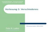 Vorlesung 3: Verschiedenes Universität Bielefeld  Technische Fakultät AG Rechnernetze und verteilte Systeme Peter B. Ladkin ladkin@rvs.uni-bielefeld.de.