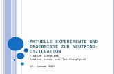 A KTUELLE E XPERIMENTE UND E RGEBNISSE ZUR N EUTRINO - O SZILLATION Florian Schneider Seminar Astro- und Teilchenphysik 19. Januar 2009.