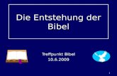 1 Die Entstehung der Bibel Treffpunkt Bibel 10.6.2009.