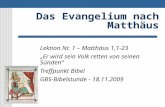 Das Evangelium nach Matthäus Lektion Nr. 1 – Matthäus 1,1-23 Er wird sein Volk retten von seinen Sünden Treffpunkt Bibel GBS-Bibelstunde - 18.11.2009.