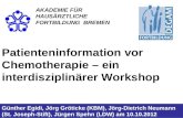 Patienteninformation vor Chemotherapie – ein interdisziplinärer Workshop Günther Egidi, Jörg Gröticke (KBM), Jörg-Dietrich Neumann (St. Joseph-Stift),
