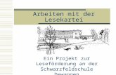Arbeiten mit der Lesekartei Ein Projekt zur Leseförderung an der Schwarzfeldschule Dewangen.