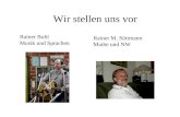 Rainer Buhl Musik und Sprachen Rainer M. Süttmann Mathe und NW Wir stellen uns vor.