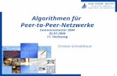 1 HEINZ NIXDORF INSTITUT Universität Paderborn Algorithmen und Komplexität Algorithmen für Peer-to-Peer-Netzwerke Sommersemester 2004 02.07.2004 11. Vorlesung.