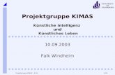 1/25 UNIVERSITY OF PADERBORN Projektgruppe KIMAS – KI KL Projektgruppe KIMAS Künstliche Intelligenz und Künstliches Leben 10.09.2003 Falk Windheim.