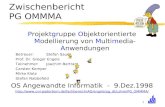 1 Zwischenbericht PG OMMMA Projektgruppe Objektorientierte Modellierung von Multimedia- Anwendungen Betreuer:Stefan Sauer Prof. Dr. Gregor Engels Teilnehmer:Joachim.