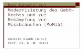 Das Gesetz zur Modernisierung des GmbH-Rechts und zur Bekämpfung von Missbräuchen (MoMIG) Daniela Blank (B.A.) Prof. Dr. K.-H. Horst.