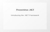 Proseminar.NET Introducing the.NET Framework. Gliederung Was ist.NET und.NET Framework? Warum wurde.NET entwickelt? Welche Komponenten besitzt es und.