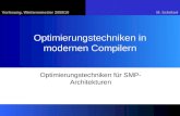 Vorlesung, Wintersemester 2009/10M. Schölzel 1 Optimierungstechniken in modernen Compilern Optimierungstechniken für SMP- Architekturen.